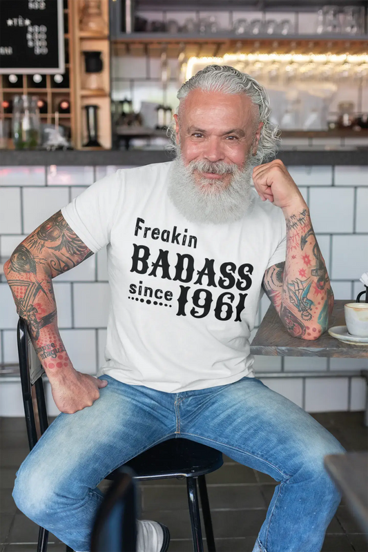 Freakin Badass Since 1961 Men's T-shirt White Birthday Gift 00392