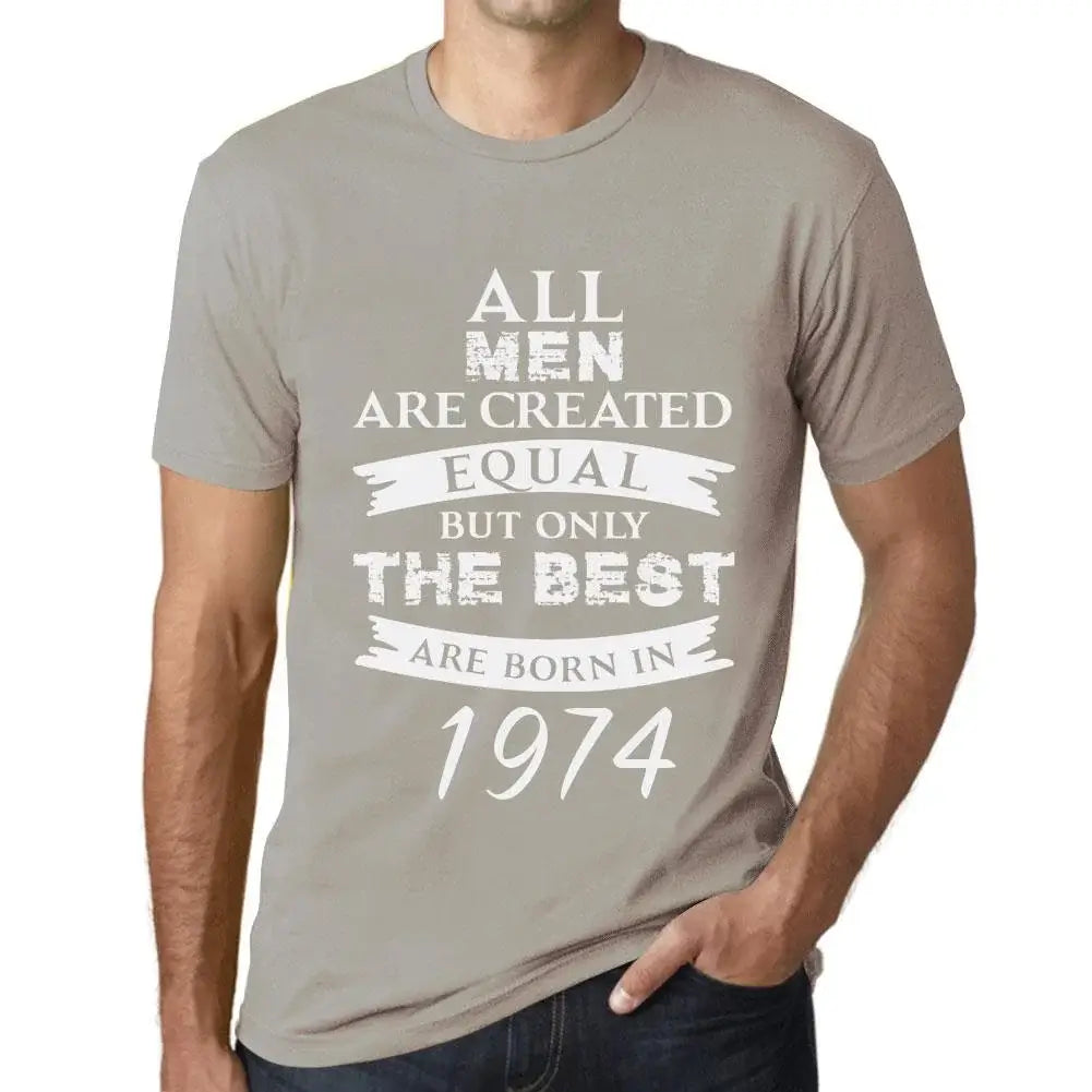 Men's Graphic T-Shirt All Men Are Created Equal but Only the Best Are Born in 1974 50th Birthday Anniversary 50 Year Old Gift 1974 Vintage Eco-Friendly Short Sleeve Novelty Tee