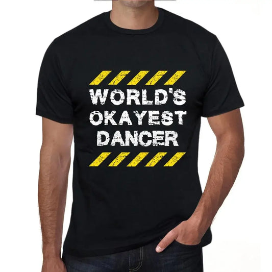 Men's Graphic T-Shirt Worlds Okayest Dancer Eco-Friendly Limited Edition Short Sleeve Tee-Shirt Vintage Birthday Gift Novelty