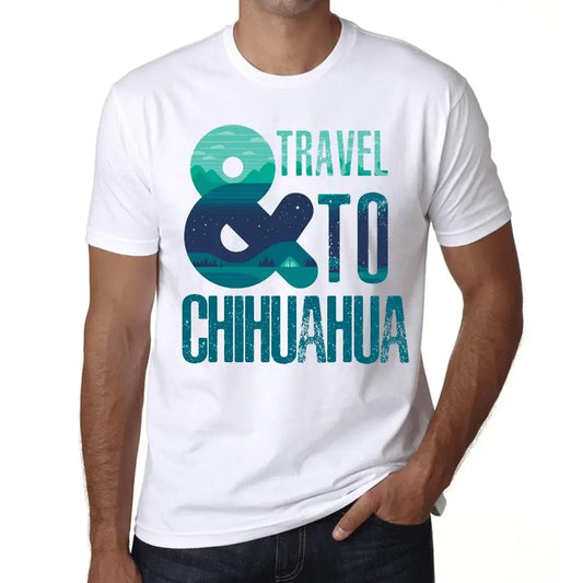 Men's Graphic T-Shirt And Travel To Chihuahua Eco-Friendly Limited Edition Short Sleeve Tee-Shirt Vintage Birthday Gift Novelty