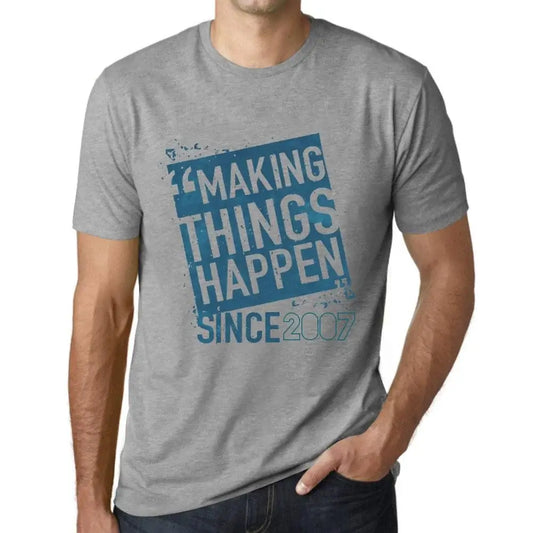 Men's Graphic T-Shirt Making Things Happen Since 2007 17th Birthday Anniversary 17 Year Old Gift 2007 Vintage Eco-Friendly Short Sleeve Novelty Tee