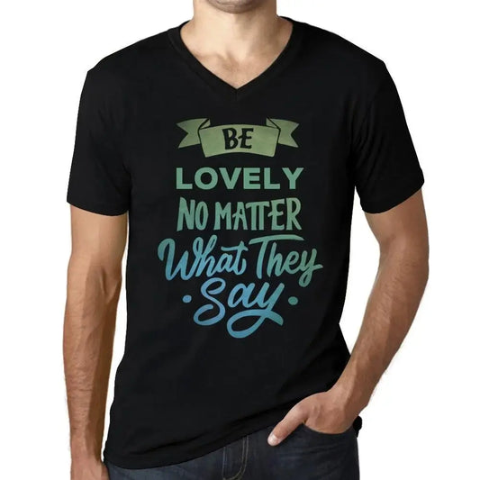 Men's Graphic T-Shirt V Neck Be Lovely No Matter What They Say Eco-Friendly Limited Edition Short Sleeve Tee-Shirt Vintage Birthday Gift Novelty