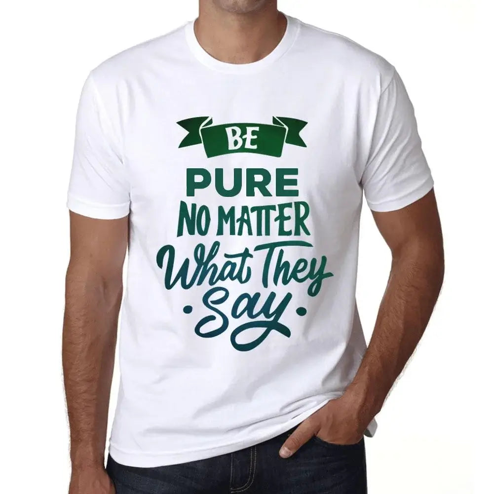 Men's Graphic T-Shirt Be Pure No Matter What They Say Eco-Friendly Limited Edition Short Sleeve Tee-Shirt Vintage Birthday Gift Novelty