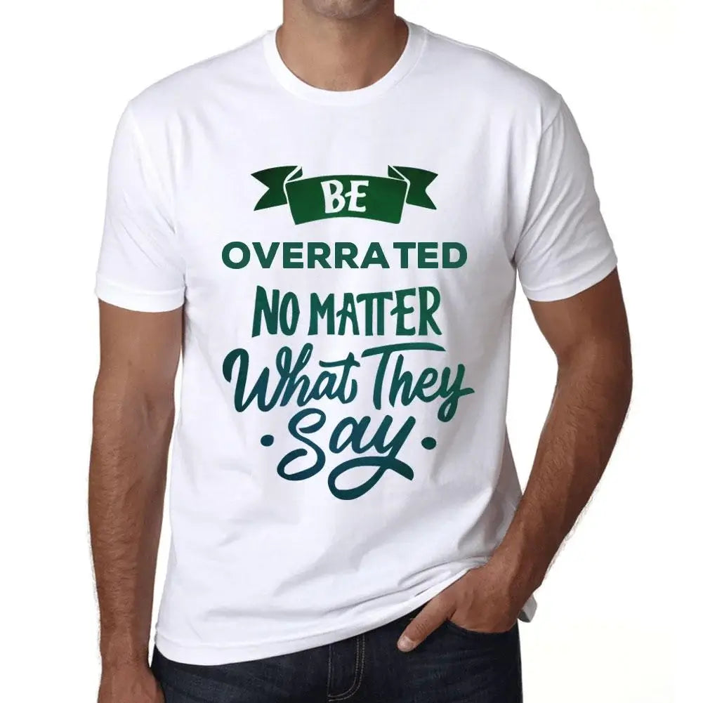 Men's Graphic T-Shirt Be Overrated No Matter What They Say Eco-Friendly Limited Edition Short Sleeve Tee-Shirt Vintage Birthday Gift Novelty