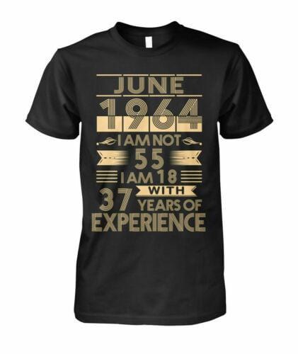 Graphic T-Shirt June 1964 I'm Not 55 I'm 18 With 37 Years Of Experience Men T-Shirt Black Cotton