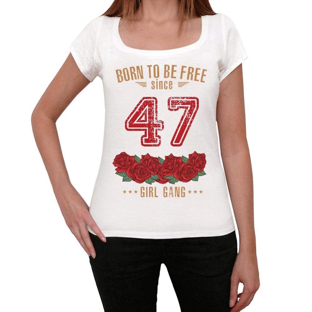 47 Born To Be Free Since 47 Womens T-Shirt White Birthday Gift 00518 - White / Xs - Casual