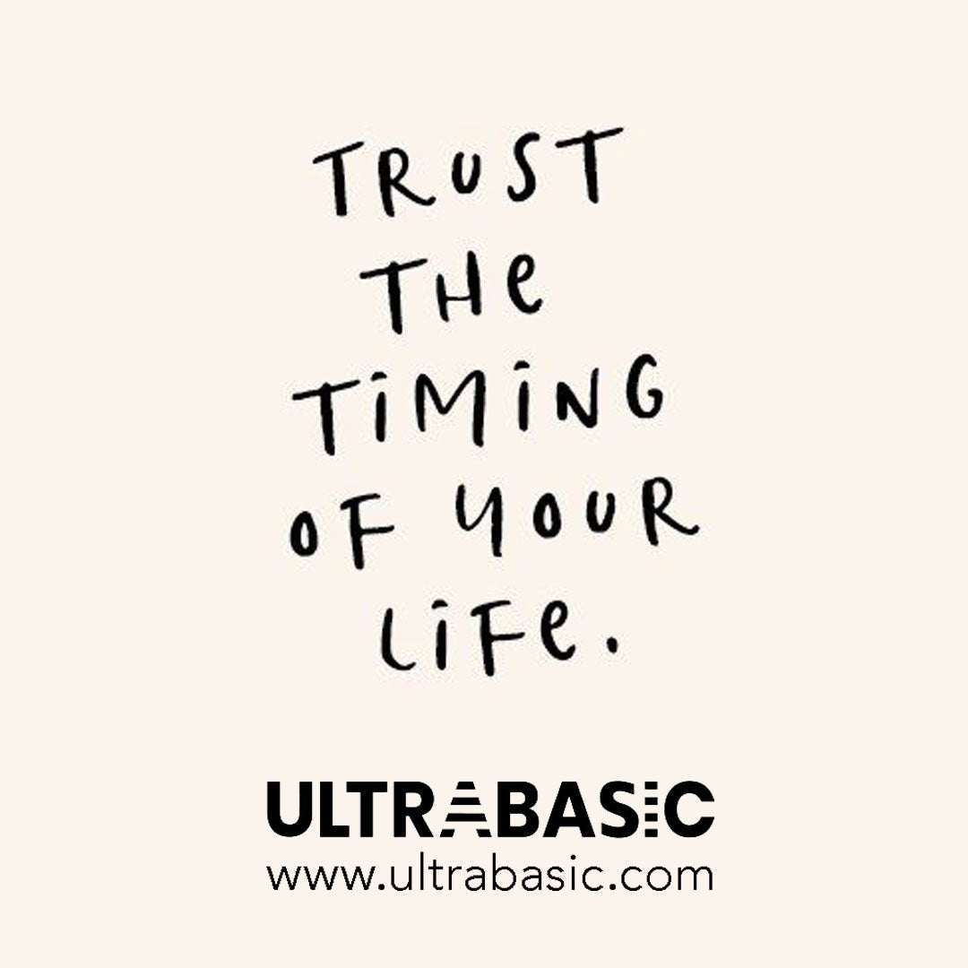 Trust the timing of your life