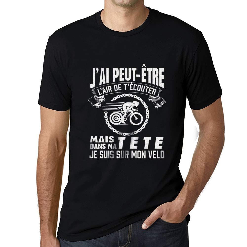 Ultrabasic - Unisex J'AI Peut-Étre L'air De T'Écouter mais dans Ma Tete Je suis sur Mon Vélo T-Shirt Noir Profond