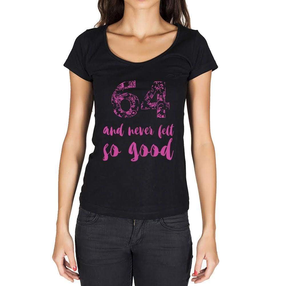 64 And Never Felt So Good, Black, Women's Short Sleeve Round Neck T-shirt, Birthday Gift 00373 - Ultrabasic