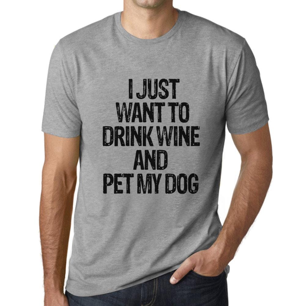 Just Want to Drink Wine & Pet my Dog Mens T Shirt