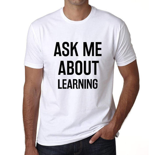 Ask Me About Learning White Mens Short Sleeve Round Neck T-Shirt 00277 - White / S - Casual
