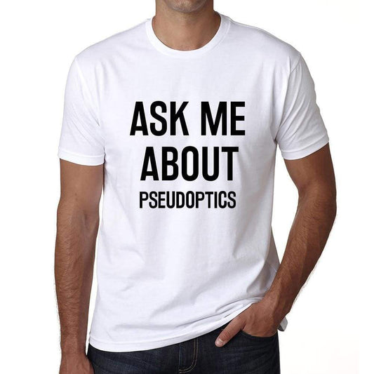 Ask Me About Pseudoptics White Mens Short Sleeve Round Neck T-Shirt 00277 - White / S - Casual