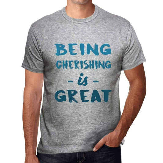 Being Cherishing Is Great Mens T-Shirt Grey Birthday Gift 00376 - Grey / S - Casual