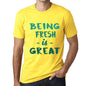 Being Fresh Is Great Mens T-Shirt Yellow Birthday Gift 00378 - Yellow / Xs - Casual