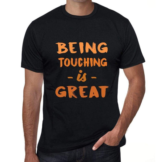Being Touching Is Great Black Mens Short Sleeve Round Neck T-Shirt Birthday Gift 00375 - Black / Xs - Casual