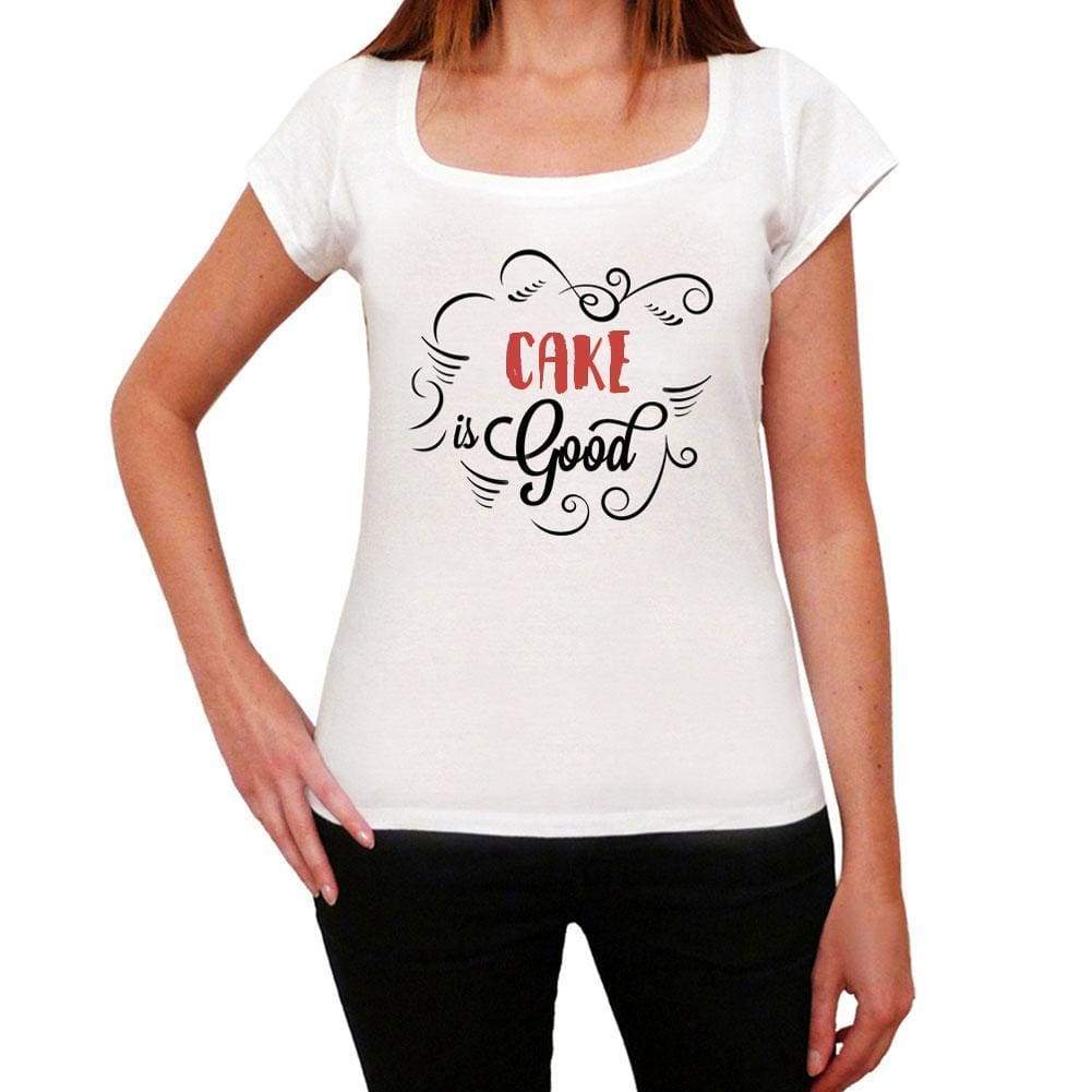 Cake Is Good Womens T-Shirt White Birthday Gift 00486 - White / Xs - Casual