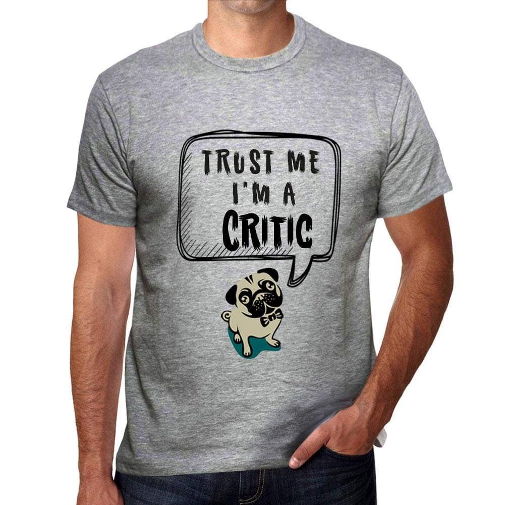 Critic Trust Me Im A Critic Mens T Shirt Grey Birthday Gift 00529 - Grey / S - Casual