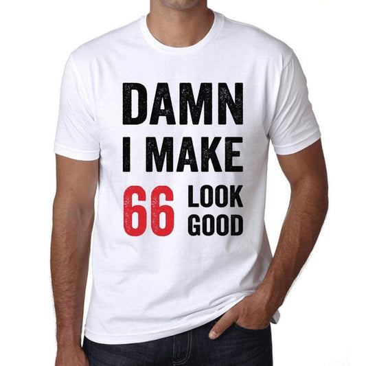 Damn I Make 66 Look Good Mens T-Shirt White 66Th Birthday Gift 00409 - White / Xs - Casual