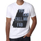 Fab You Can Call Me Fab Mens T Shirt White Birthday Gift 00536 - White / Xs - Casual