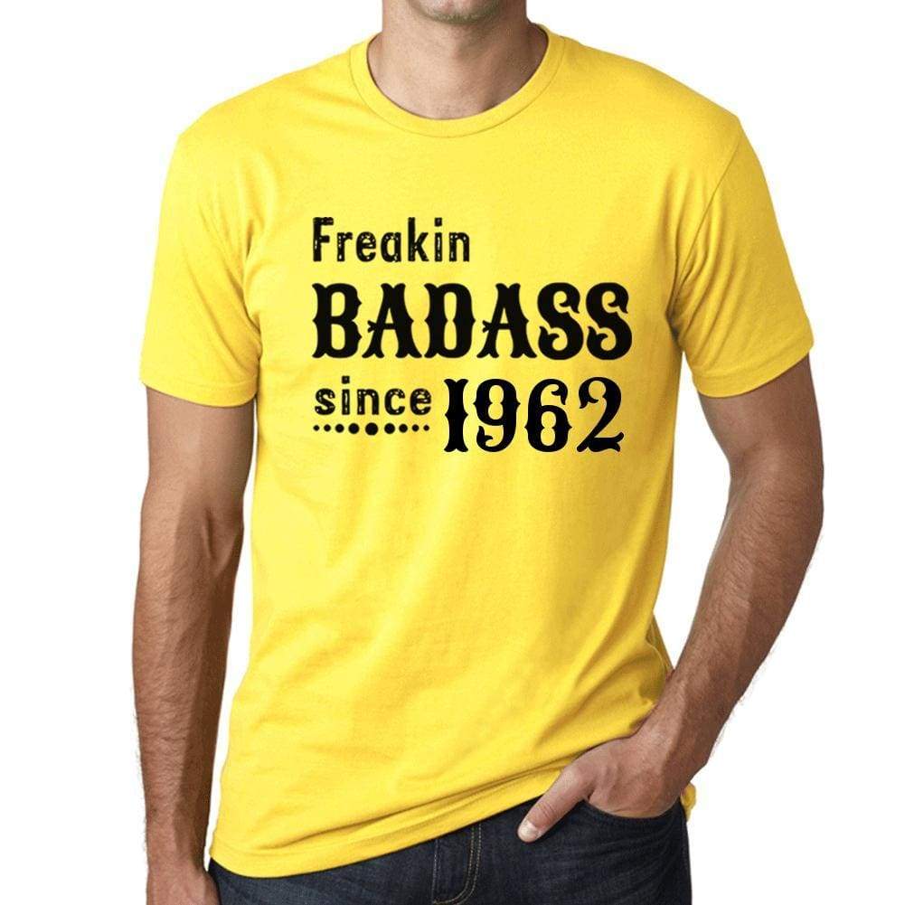 Freakin Badass Since 1962 Mens T-Shirt Yellow Birthday Gift 00396 - Yellow / Xs - Casual