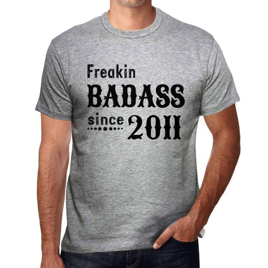 Freakin Badass Since 2011 Mens T-Shirt Grey Birthday Gift 00394 - Grey / S - Casual