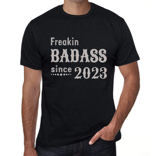 Freakin Badass Since 2023 Mens T-Shirt Black Birthday Gift 00393 - Black / Xs - Casual
