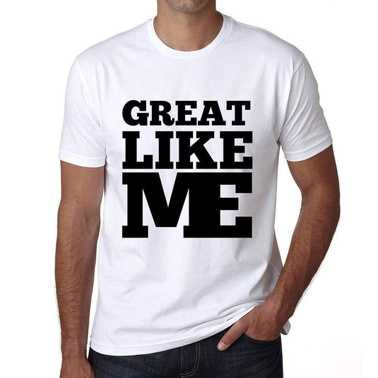 Great Like Me White Mens Short Sleeve Round Neck T-Shirt 00051 - White / S - Casual