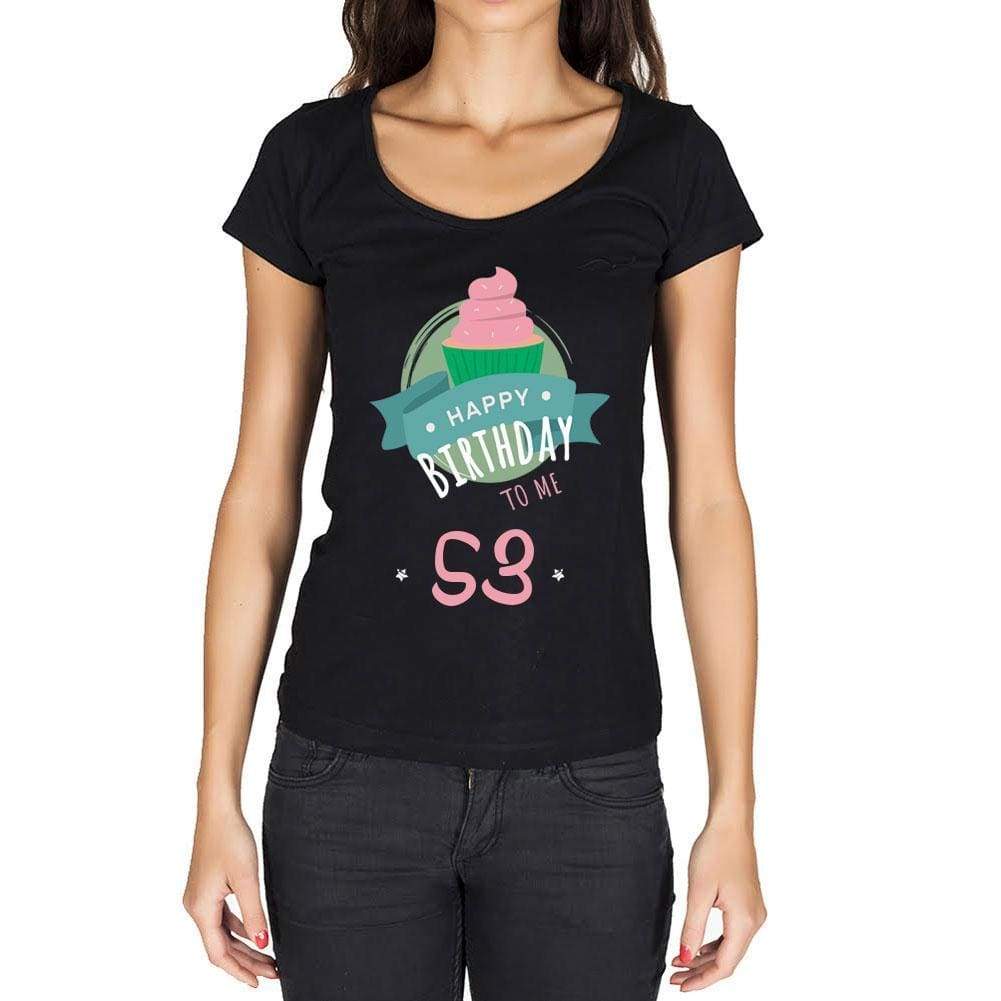 Happy Bday To Me 53 Womens T-Shirt Black Birthday Gift 00467 - Black / Xs - Casual