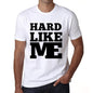 Hard Like Me White Mens Short Sleeve Round Neck T-Shirt 00051 - White / S - Casual