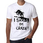 I Shall Be Crazy White Mens Short Sleeve Round Neck T-Shirt Gift T-Shirt 00369 - White / Xs - Casual