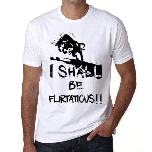 I Shall Be Flirtatious White Mens Short Sleeve Round Neck T-Shirt Gift T-Shirt 00369 - White / Xs - Casual