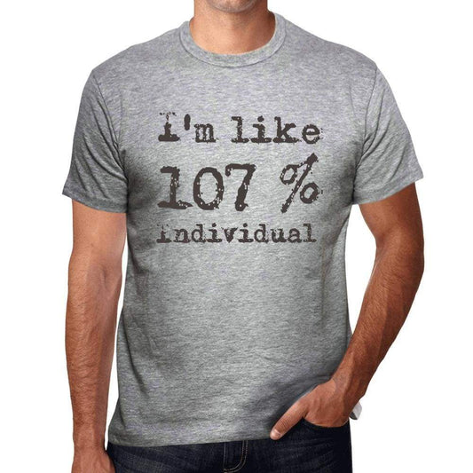Im Like 100% Individual Grey Mens Short Sleeve Round Neck T-Shirt Gift T-Shirt 00326 - Grey / S - Casual