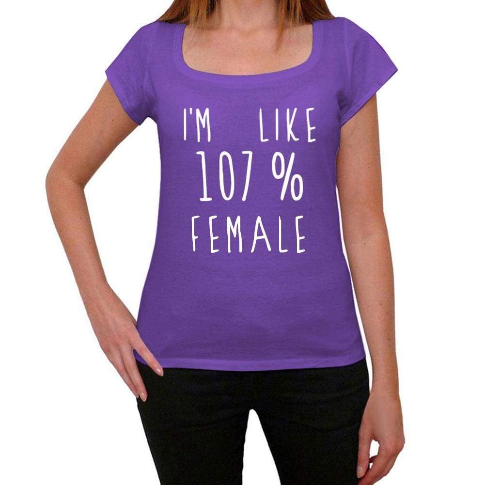 Im Like 107% Female Purple Womens Short Sleeve Round Neck T-Shirt Gift T-Shirt 00333 - Purple / Xs - Casual