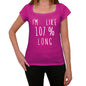 Im Like 107% Long Pink Womens Short Sleeve Round Neck T-Shirt Gift T-Shirt 00332 - Pink / Xs - Casual