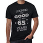 Looking This Good Has Been 65 Years In Making Mens T-Shirt Black Birthday Gift 00439 - Black / Xs - Casual