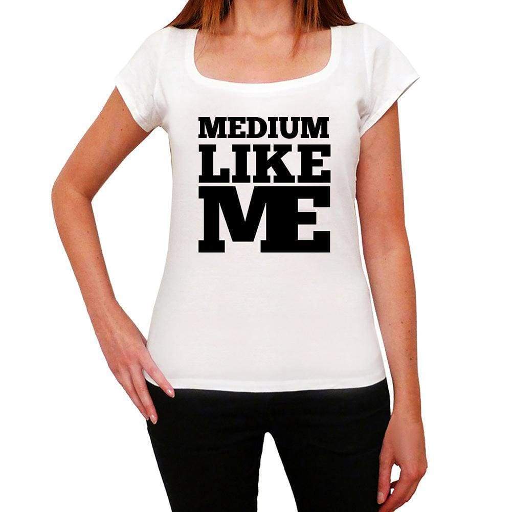 Medium Like Me White Womens Short Sleeve Round Neck T-Shirt - White / Xs - Casual
