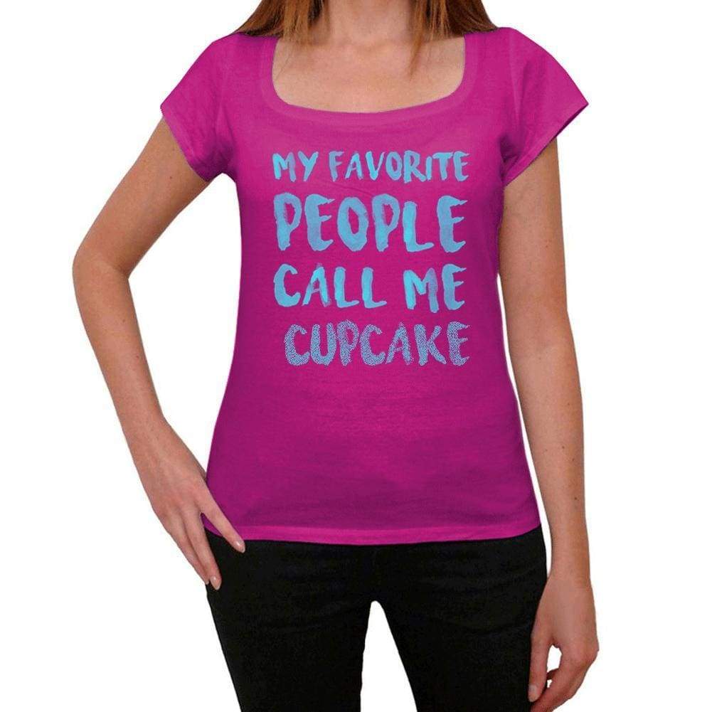 My Favorite People Call Me Cupcake Womens T-Shirt Pink Birthday Gift 00386 - Pink / Xs - Casual