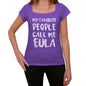 My Favorite People Call Me Eula Womens T-Shirt Purple Birthday Gift 00381 - Purple / Xs - Casual
