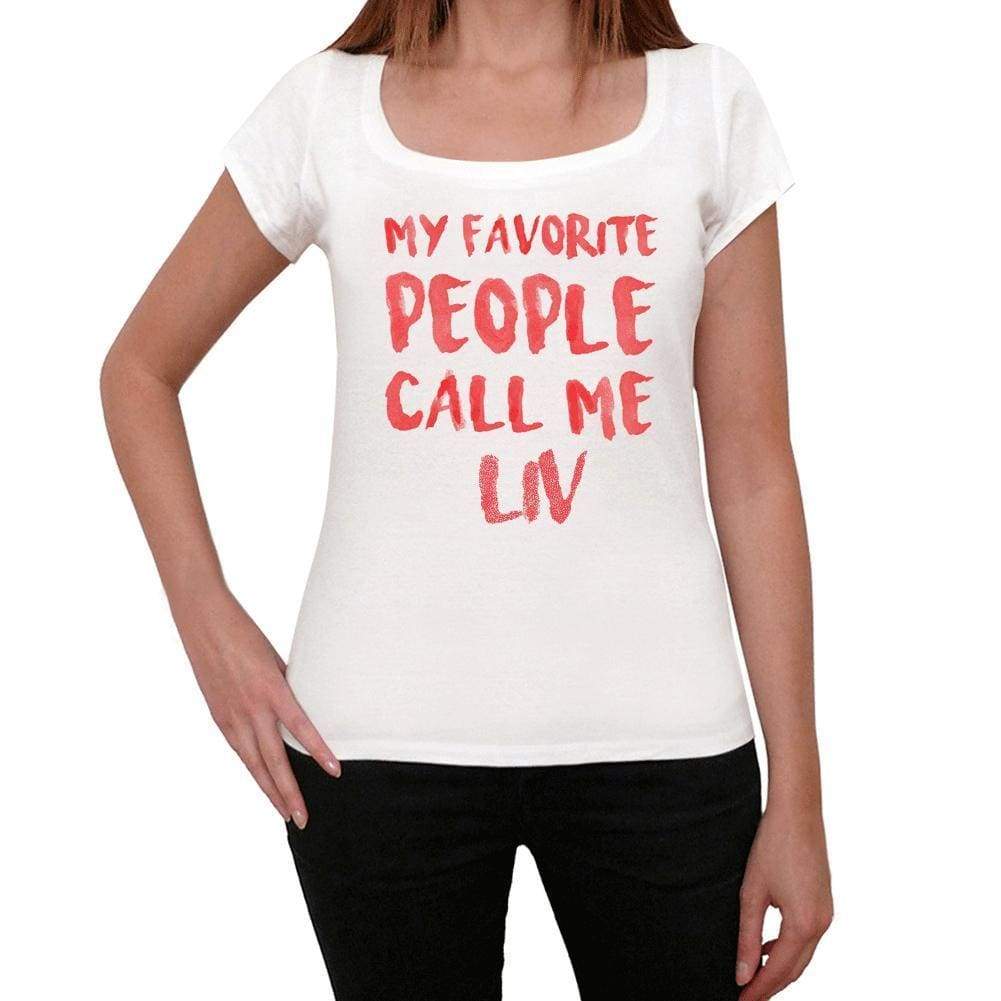 My Favorite People Call Me Liv White Womens Short Sleeve Round Neck T-Shirt Gift T-Shirt 00364 - White / Xs - Casual