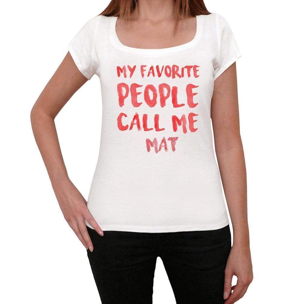 My Favorite People Call Me Mat White Womens Short Sleeve Round Neck T-Shirt Gift T-Shirt 00364 - White / Xs - Casual