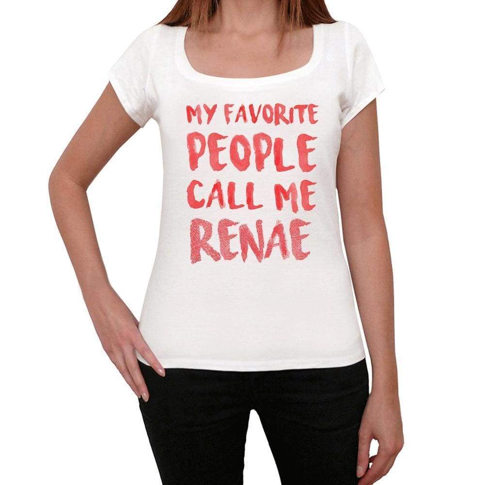 My Favorite People Call Me Renae White Womens Short Sleeve Round Neck T-Shirt Gift T-Shirt 00364 - White / Xs - Casual