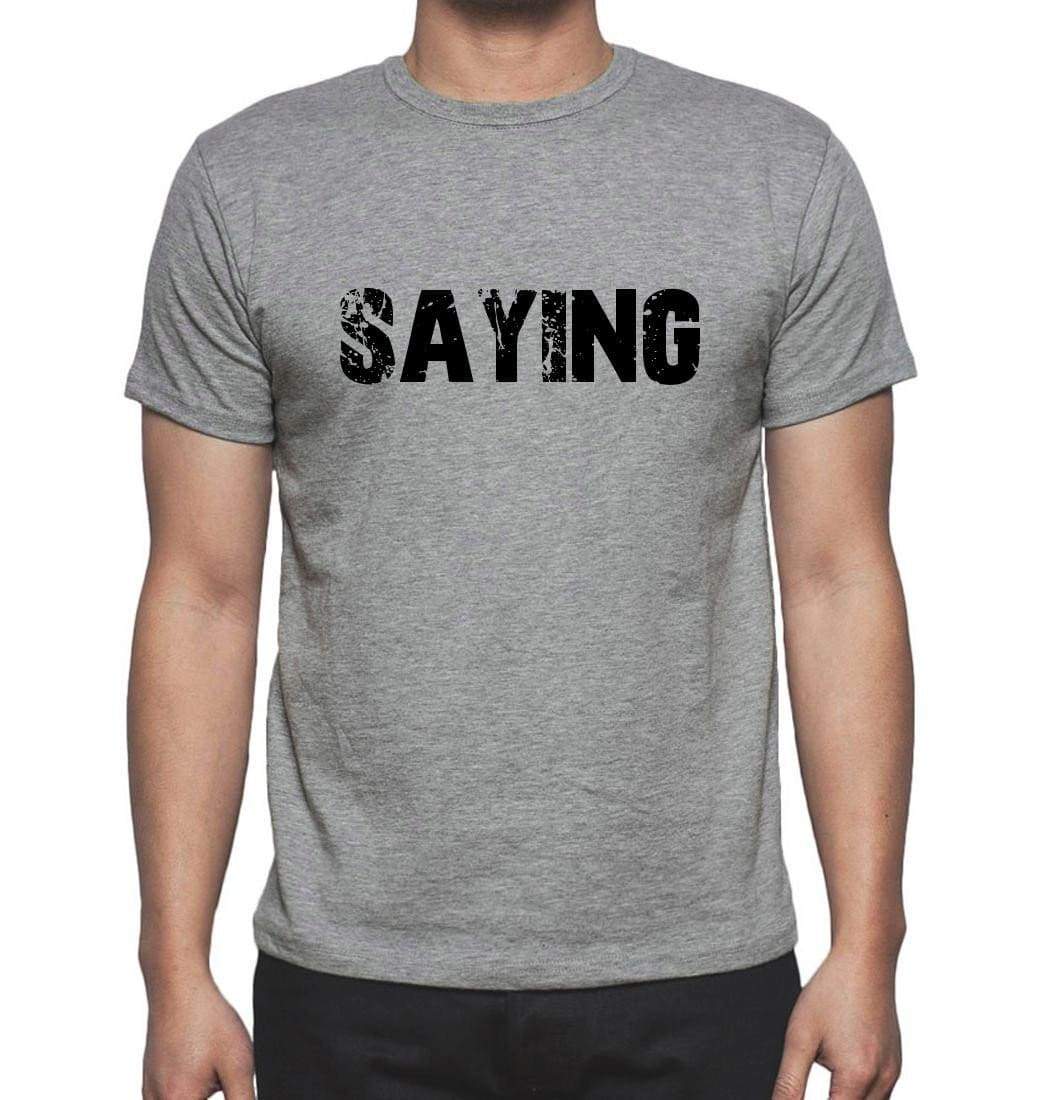 Saying Grey Mens Short Sleeve Round Neck T-Shirt 00018 - Grey / S - Casual