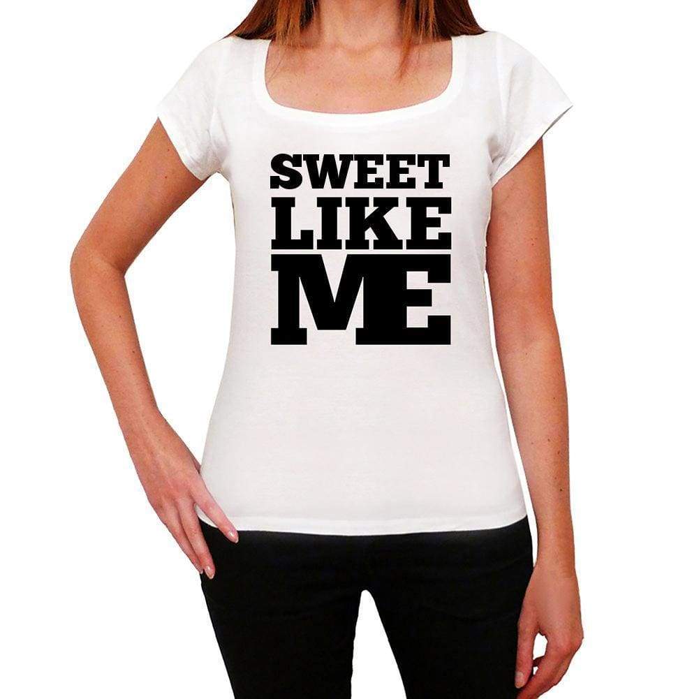 Sweet Like Me White Womens Short Sleeve Round Neck T-Shirt - White / Xs - Casual