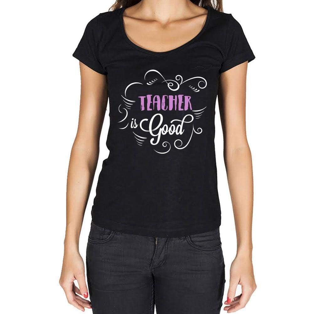 Teacher Is Good Womens T-Shirt Black Birthday Gift 00485 - Black / Xs - Casual