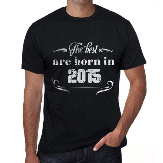 The Best Are Born In 2015 Mens T-Shirt Black Birthday Gift 00397 - Black / Xs - Casual