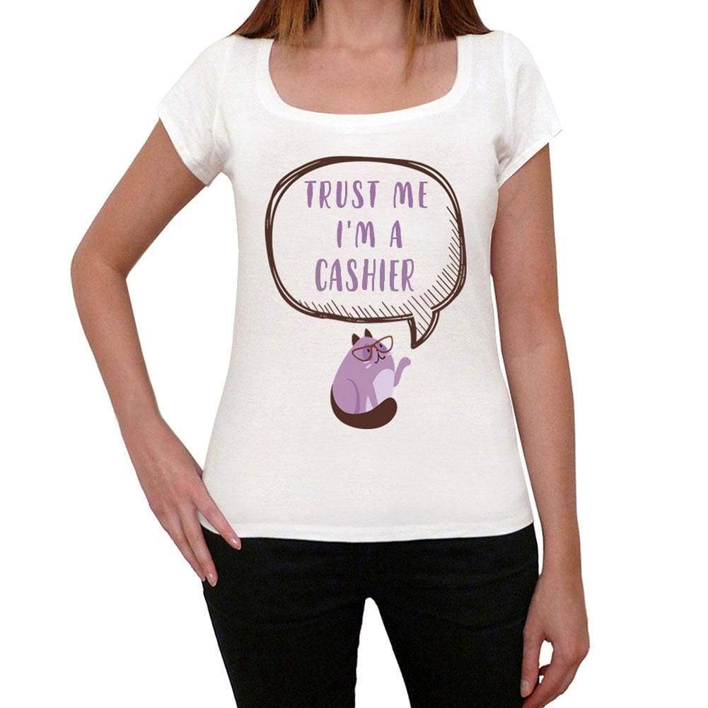 Trust Me Im A Cashier Womens T Shirt White Birthday Gift 00543 - White / Xs - Casual